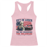Get In Loser We're Crossing The Delaware Uncle Sam Style Racerback Tank Top Funny George Washington Pointing Vintage American Flag Patriotic
