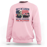 Get In Loser We're Crossing The Delaware Uncle Sam Style Sweatshirt Funny George Washington Pointing Vintage American Flag Patriotic