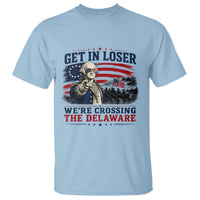 Get In Loser We're Crossing The Delaware Uncle Sam Style T Shirt Funny George Washington Pointing Vintage American Flag Patriotic