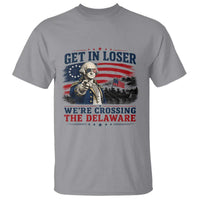 Get In Loser We're Crossing The Delaware Uncle Sam Style T Shirt Funny George Washington Pointing Vintage American Flag Patriotic