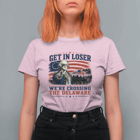Get In Loser We're Crossing The Delaware Uncle Sam Style T Shirt For Women Funny George Washington Pointing Vintage American Flag Patriotic