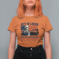 Get In Loser We're Crossing The Delaware Uncle Sam Style T Shirt For Women Funny George Washington Pointing Vintage American Flag Patriotic
