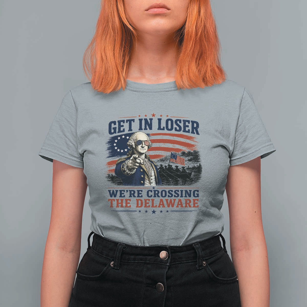 Get In Loser We're Crossing The Delaware Uncle Sam Style T Shirt For Women Funny George Washington Pointing Vintage American Flag Patriotic