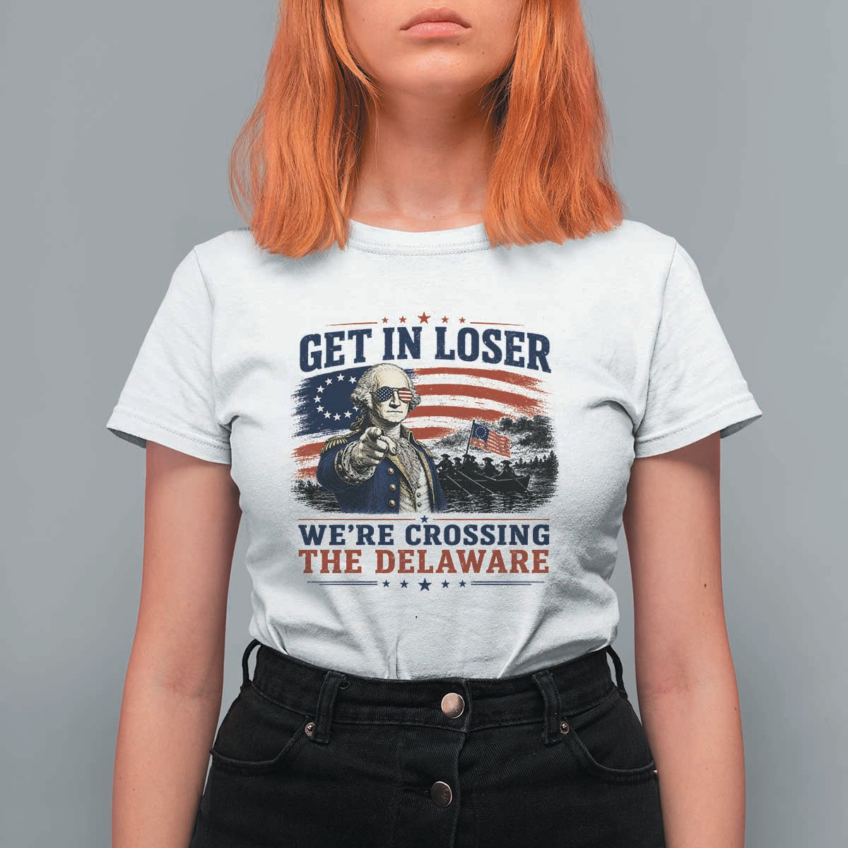 Get In Loser We're Crossing The Delaware Uncle Sam Style T Shirt For Women Funny George Washington Pointing Vintage American Flag Patriotic