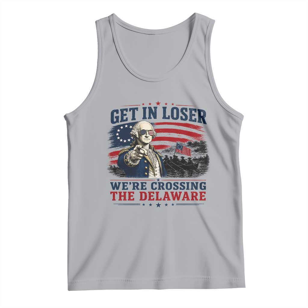 Get In Loser We're Crossing The Delaware Uncle Sam Style Tank Top Funny George Washington Pointing Vintage American Flag Patriotic
