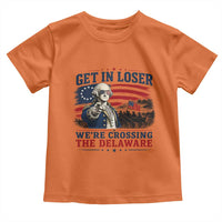 Get In Loser We're Crossing The Delaware Uncle Sam Style Toddler T Shirt Funny George Washington Pointing Vintage American Flag Patriotic