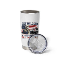 Get In Loser We're Crossing The Delaware Uncle Sam Style Tumbler Cup Funny George Washington Pointing Vintage American Flag Patriotic