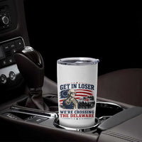 Get In Loser We're Crossing The Delaware Uncle Sam Style Tumbler Cup Funny George Washington Pointing Vintage American Flag Patriotic
