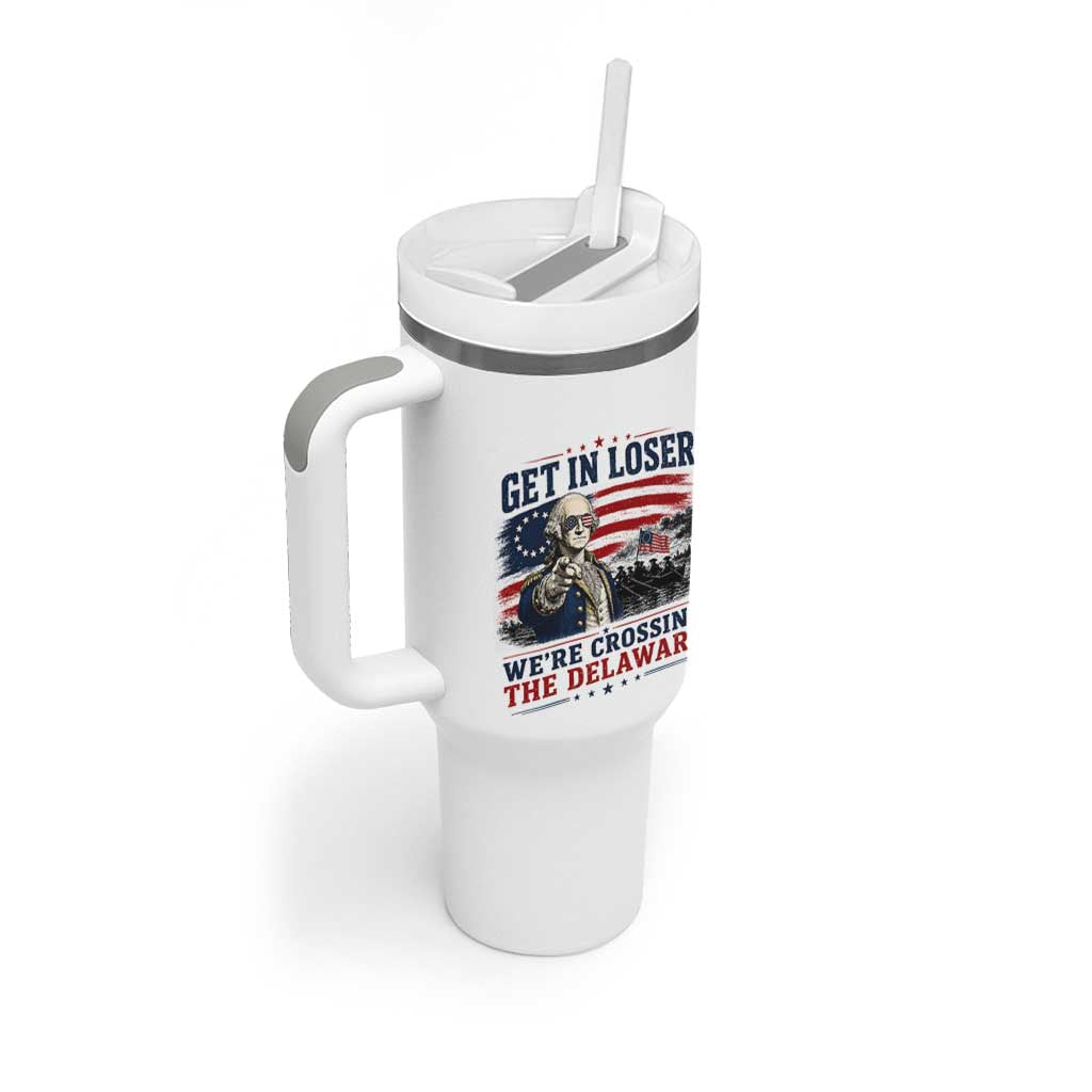 Get In Loser We're Crossing The Delaware Uncle Sam Style Tumbler With Handle Funny George Washington Pointing Vintage American Flag Patriotic