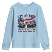 Get In Loser We're Crossing The Delaware Uncle Sam Style Youth Sweatshirt Funny George Washington Pointing Vintage American Flag Patriotic