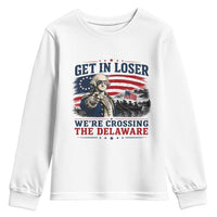 Get In Loser We're Crossing The Delaware Uncle Sam Style Youth Sweatshirt Funny George Washington Pointing Vintage American Flag Patriotic