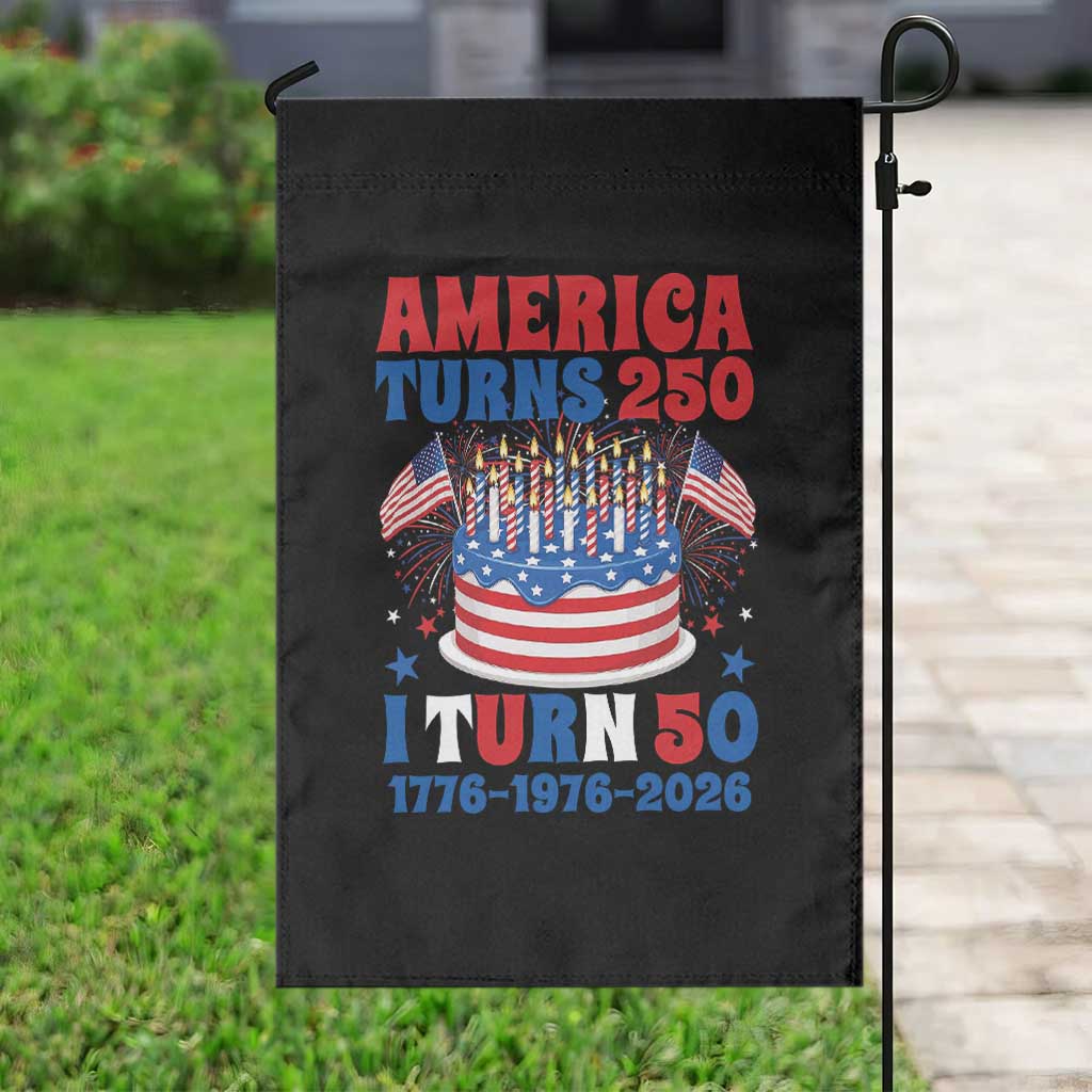 America Turns 250 I Turn 50 Funny 1976 Birthday Garden Flag American Flag Cake 1776 to 2026 Semiquincentennial