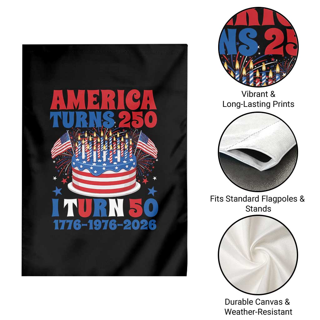 America Turns 250 I Turn 50 Funny 1976 Birthday Garden Flag American Flag Cake 1776 to 2026 Semiquincentennial