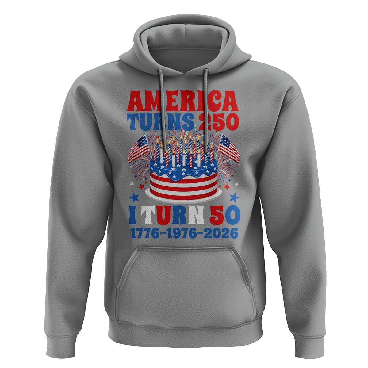 America Turns 250 I Turn 50 Funny 1976 Birthday Hoodie American Flag Cake 1776 to 2026 Semiquincentennial