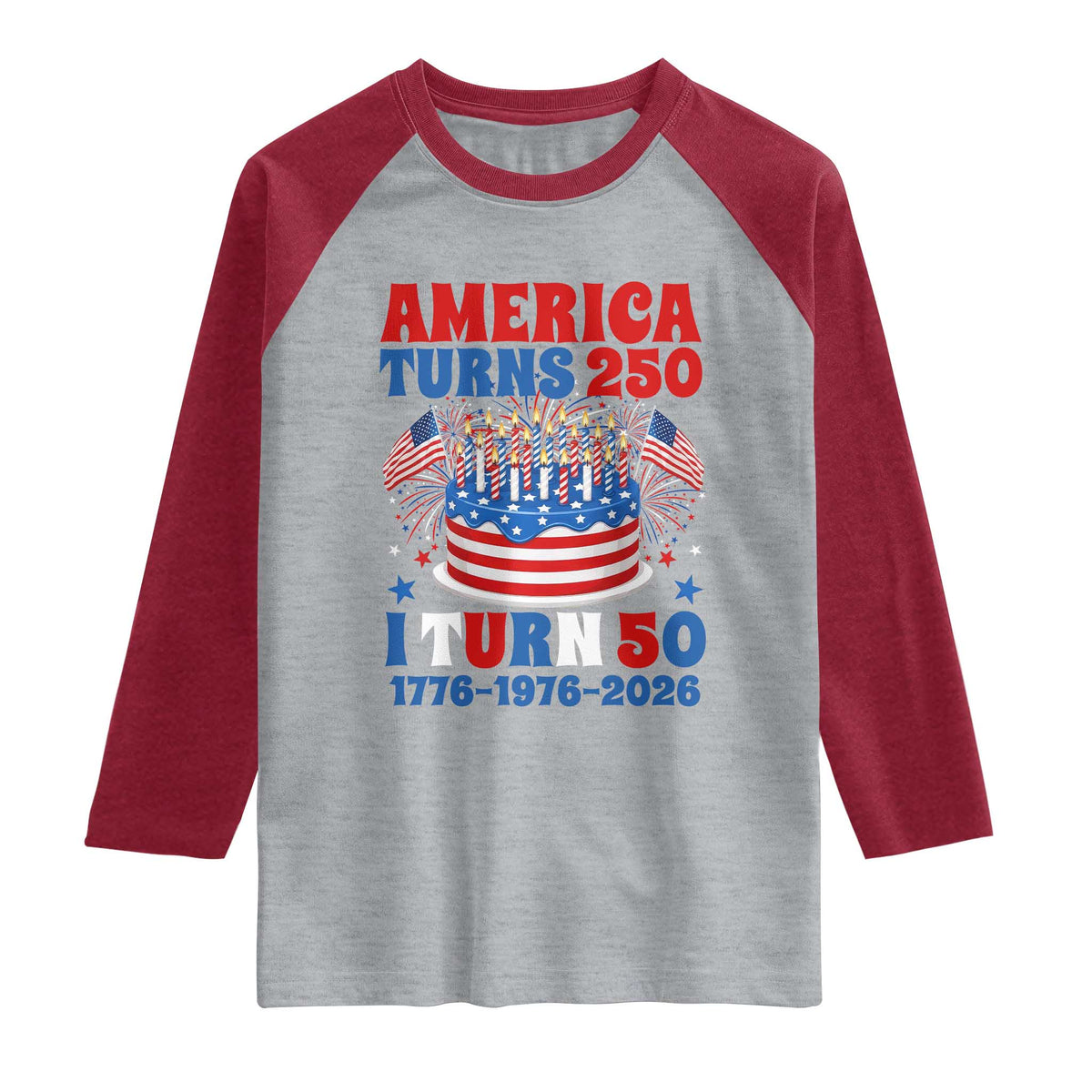 America Turns 250 I Turn 50 Funny 1976 Birthday Raglan Shirt American Flag Cake 1776 to 2026 Semiquincentennial