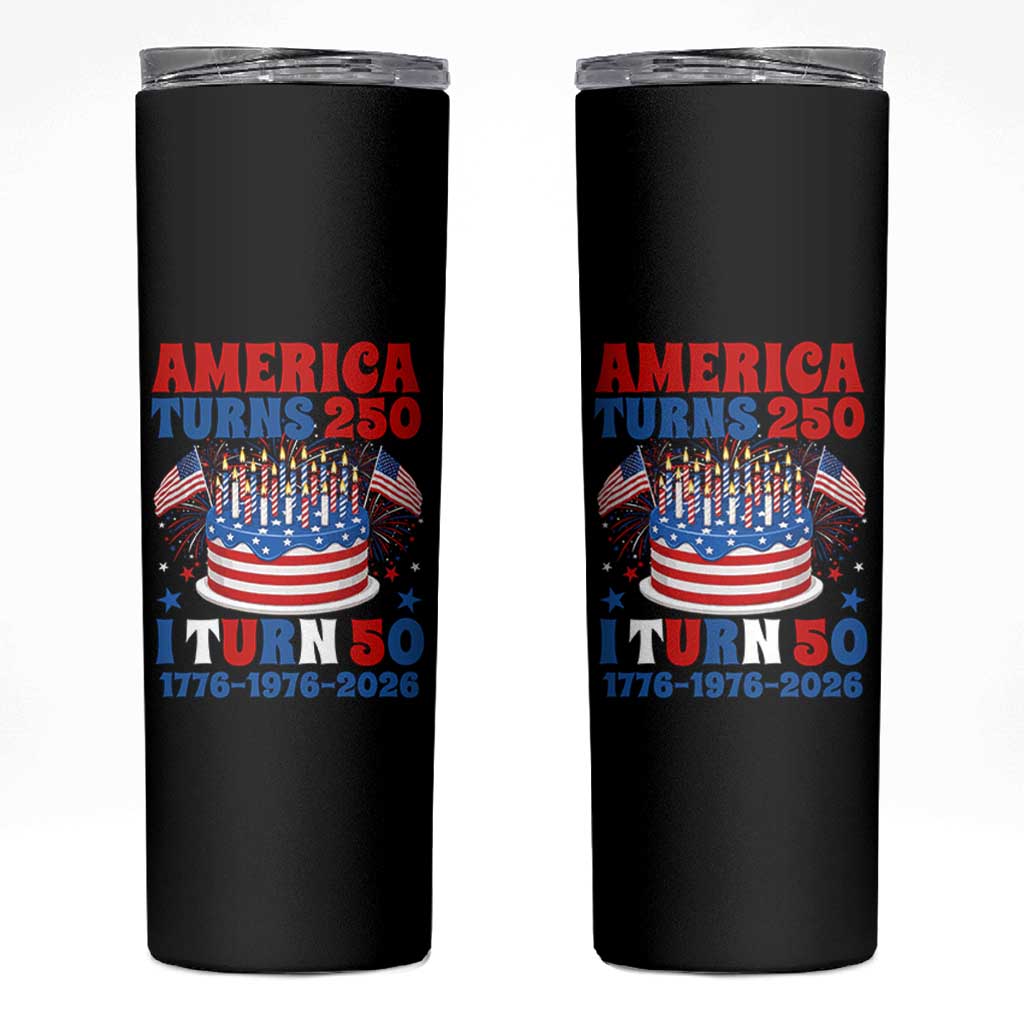 America Turns 250 I Turn 50 Funny 1976 Birthday Skinny Tumbler American Flag Cake 1776 to 2026 Semiquincentennial