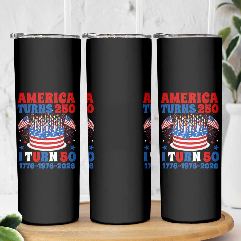America Turns 250 I Turn 50 Funny 1976 Birthday Skinny Tumbler American Flag Cake 1776 to 2026 Semiquincentennial