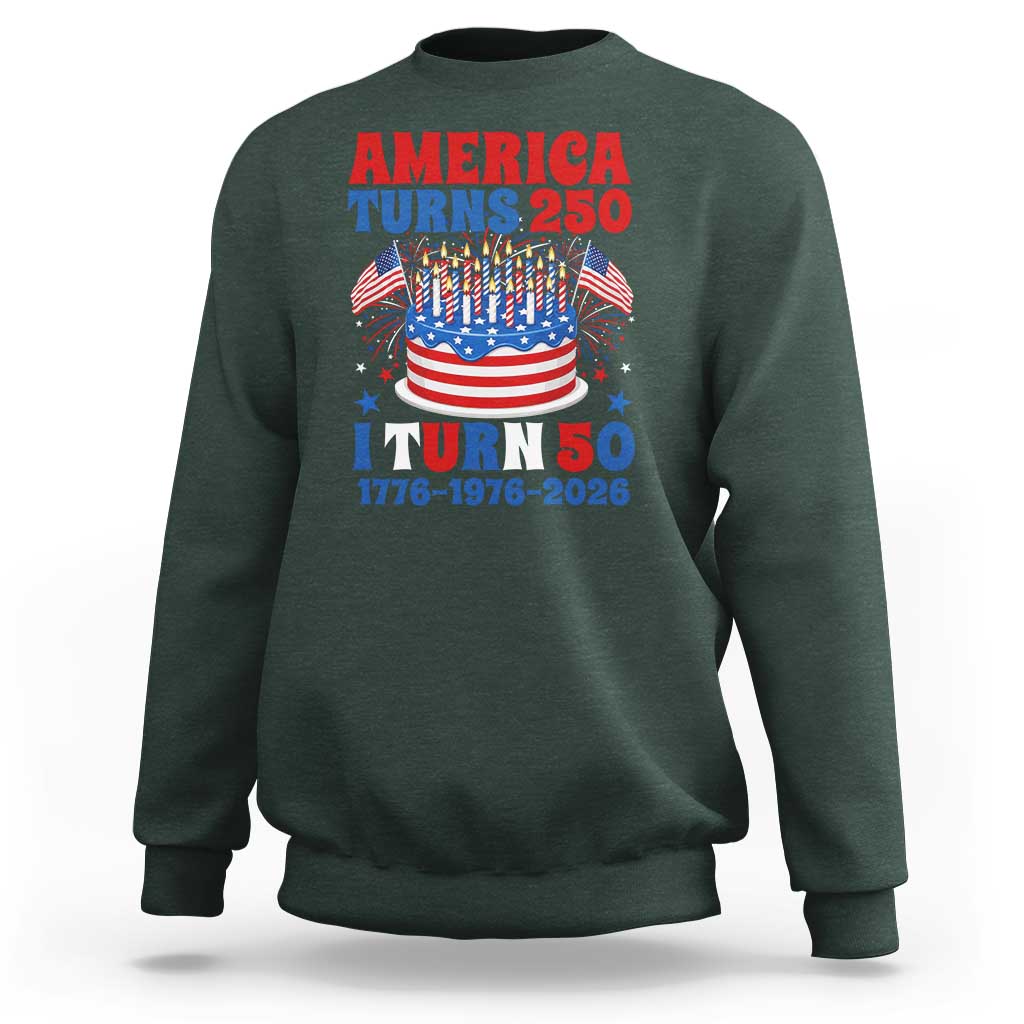 America Turns 250 I Turn 50 Funny 1976 Birthday Sweatshirt American Flag Cake 1776 to 2026 Semiquincentennial