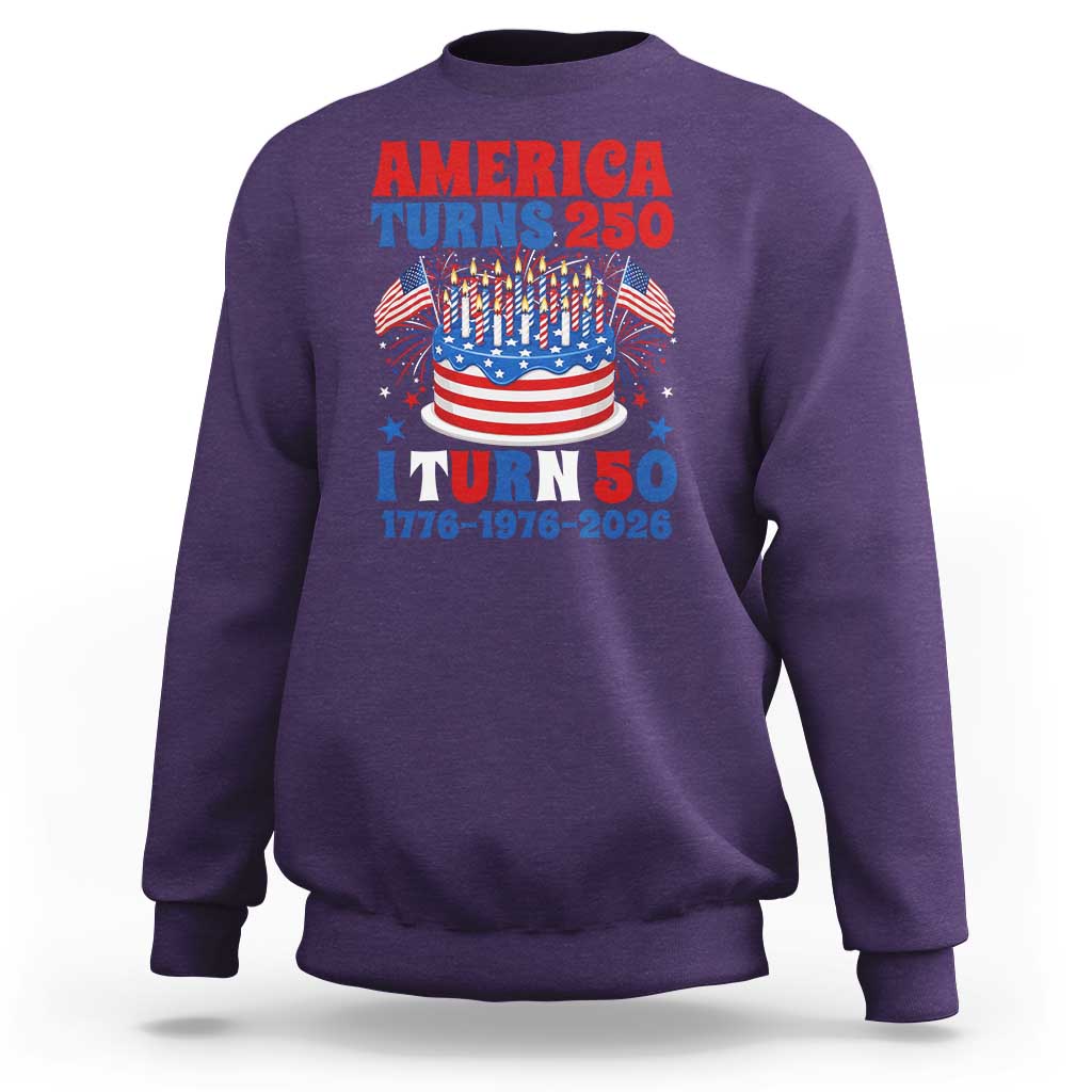 America Turns 250 I Turn 50 Funny 1976 Birthday Sweatshirt American Flag Cake 1776 to 2026 Semiquincentennial