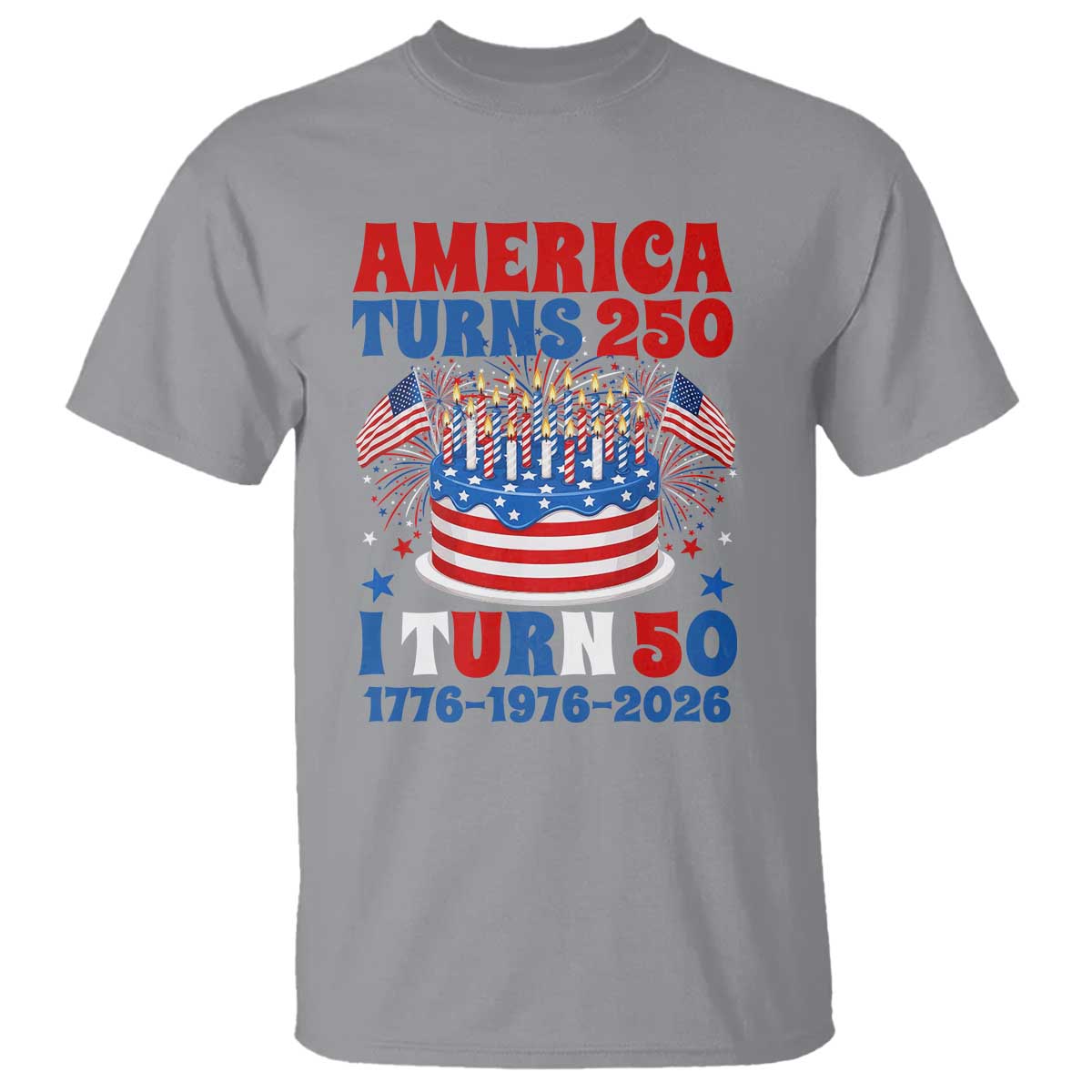 America Turns 250 I Turn 50 Funny 1976 Birthday T Shirt American Flag Cake 1776 to 2026 Semiquincentennial