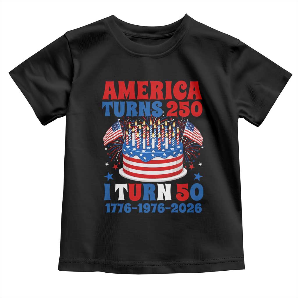 America Turns 250 I Turn 50 Funny 1976 Birthday Toddler T Shirt American Flag Cake 1776 to 2026 Semiquincentennial
