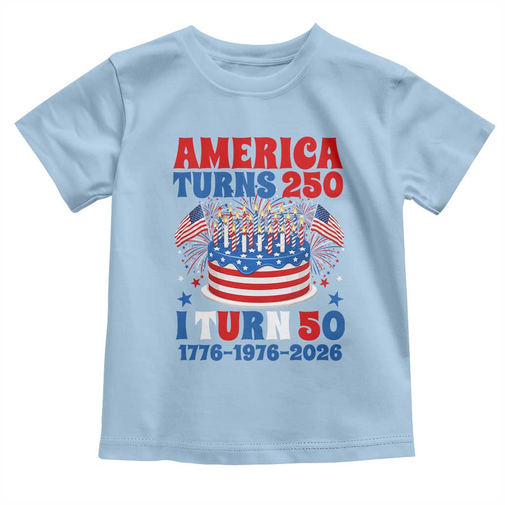 America Turns 250 I Turn 50 Funny 1976 Birthday Toddler T Shirt American Flag Cake 1776 to 2026 Semiquincentennial