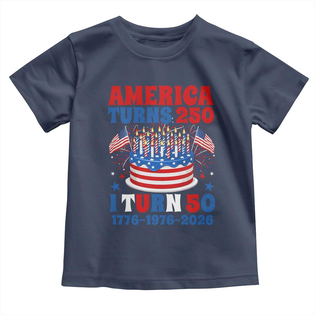 America Turns 250 I Turn 50 Funny 1976 Birthday Toddler T Shirt American Flag Cake 1776 to 2026 Semiquincentennial
