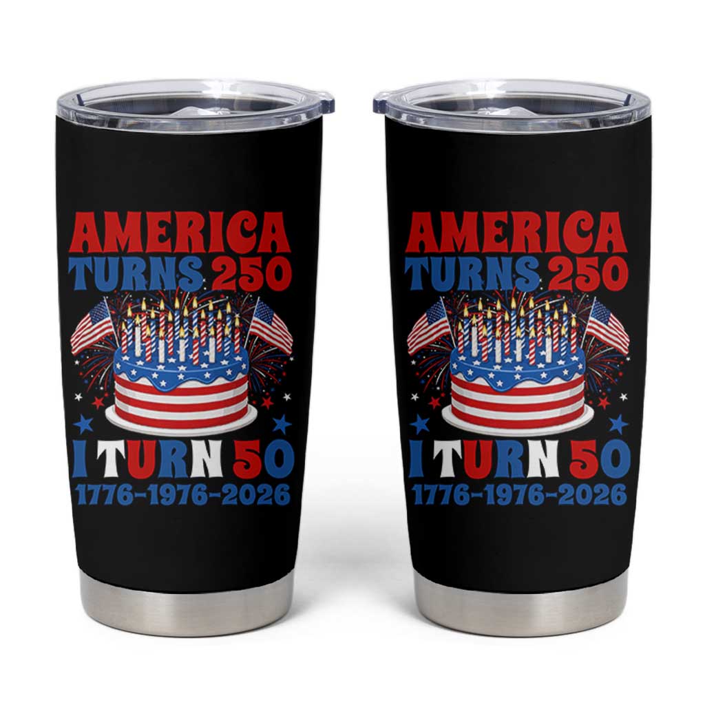 America Turns 250 I Turn 50 Funny 1976 Birthday Tumbler Cup American Flag Cake 1776 to 2026 Semiquincentennial