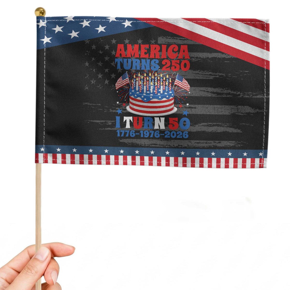 America Turns 250 I Turn 50 Funny 1976 Birthday Patriotic Handheld Flag American Flag Cake 1776 to 2026 Semiquincentennial