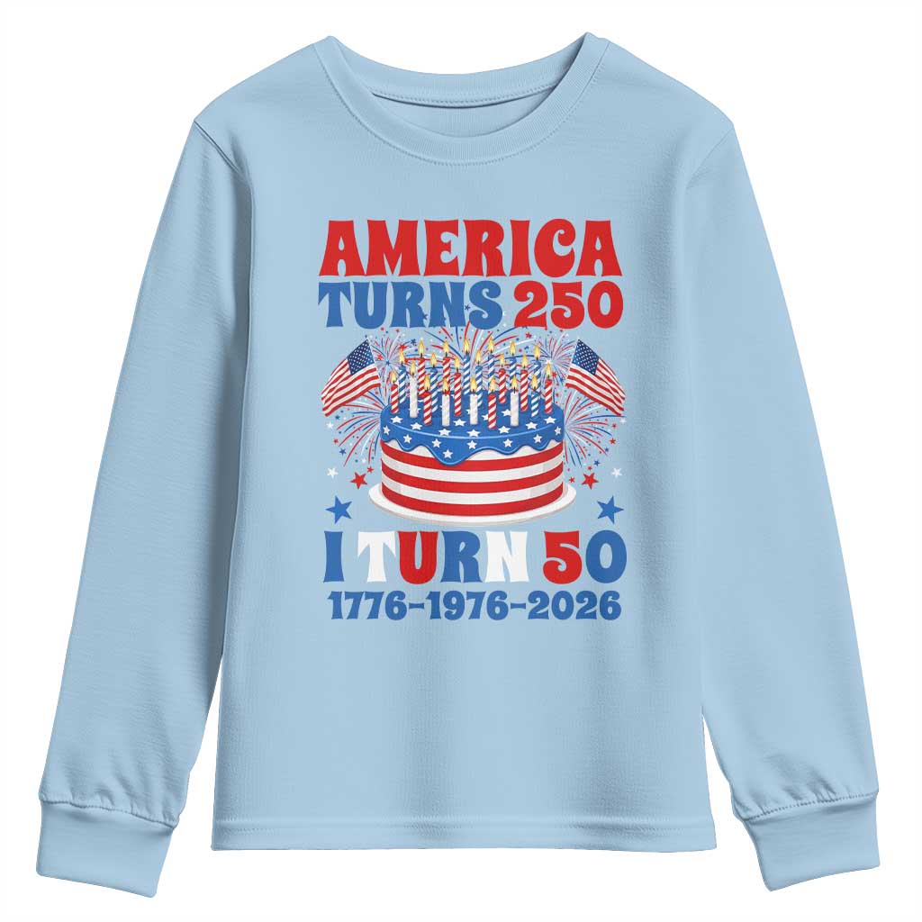 America Turns 250 I Turn 50 Funny 1976 Birthday Youth Sweatshirt American Flag Cake 1776 to 2026 Semiquincentennial