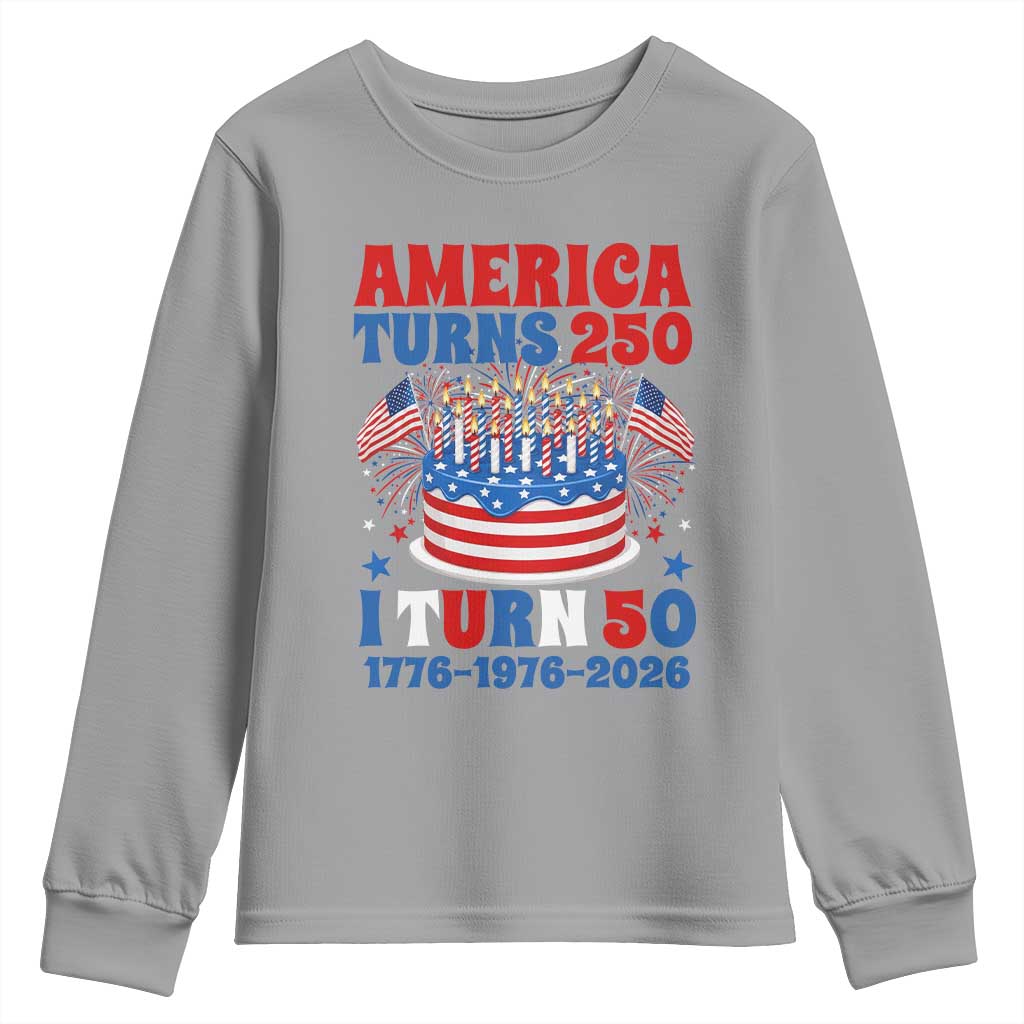 America Turns 250 I Turn 50 Funny 1976 Birthday Youth Sweatshirt American Flag Cake 1776 to 2026 Semiquincentennial