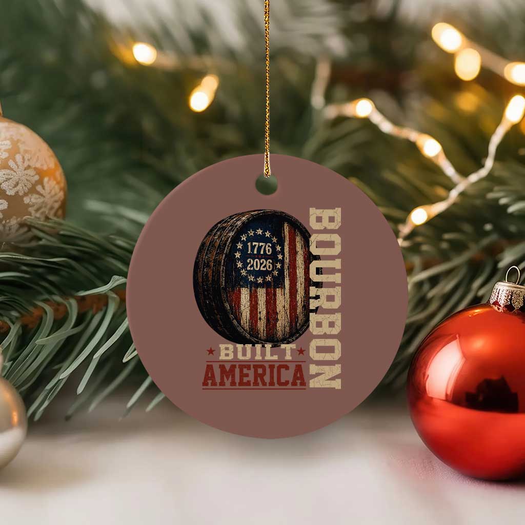 Bourbon Built America Vintage Distressed Graphic Ceramic Ornament American Flag Whiskey Barrel 1776 to 2026 Semiquincentennial Patriotic
