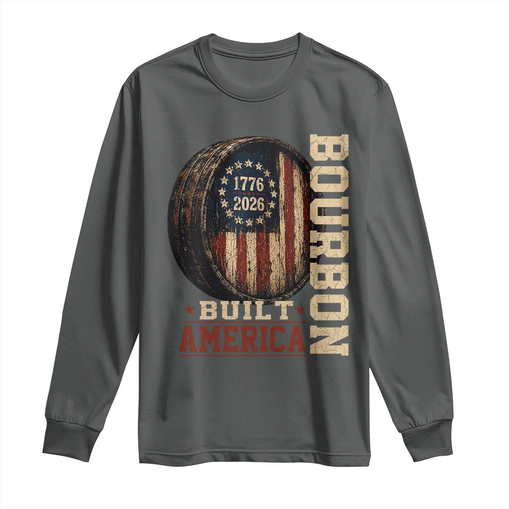 Bourbon Built America Vintage Distressed Graphic Long Sleeve Shirt American Flag Whiskey Barrel 1776 to 2026 Semiquincentennial Patriotic