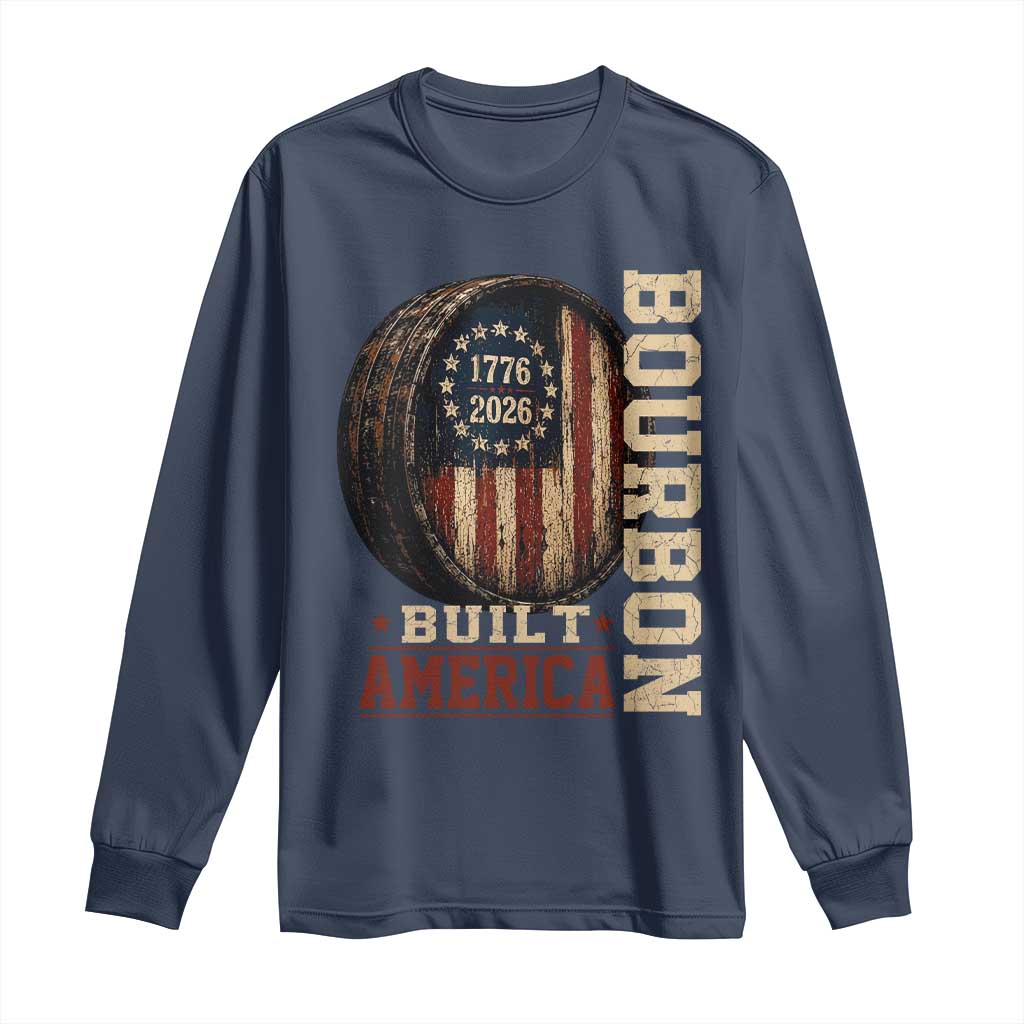 Bourbon Built America Vintage Distressed Graphic Long Sleeve Shirt American Flag Whiskey Barrel 1776 to 2026 Semiquincentennial Patriotic