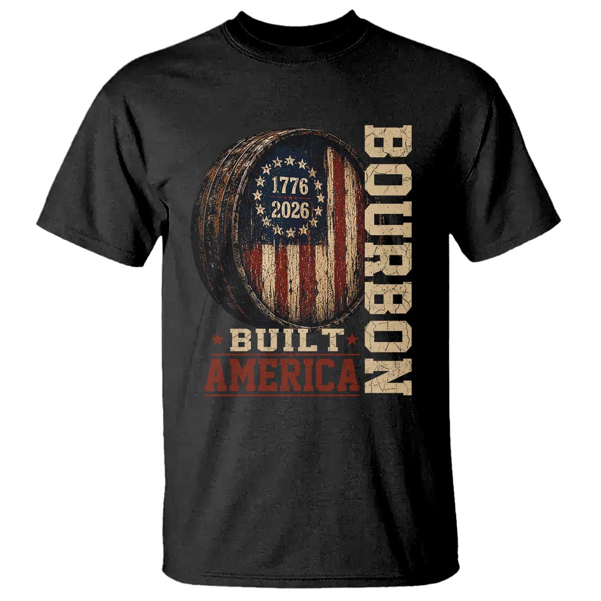 Bourbon Built America Vintage Distressed Graphic T Shirt American Flag Whiskey Barrel 1776 to 2026 Semiquincentennial Patriotic