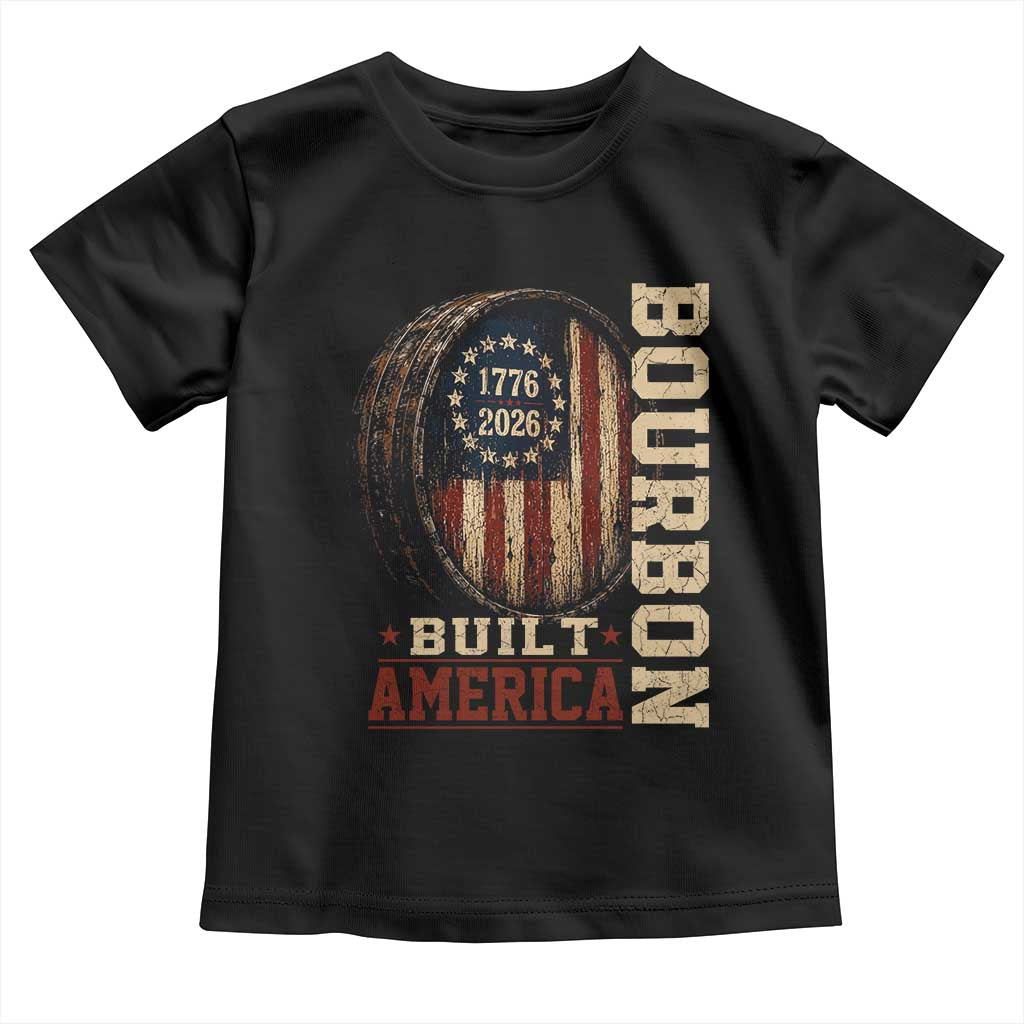 Bourbon Built America Vintage Distressed Graphic Toddler T Shirt American Flag Whiskey Barrel 1776 to 2026 Semiquincentennial Patriotic