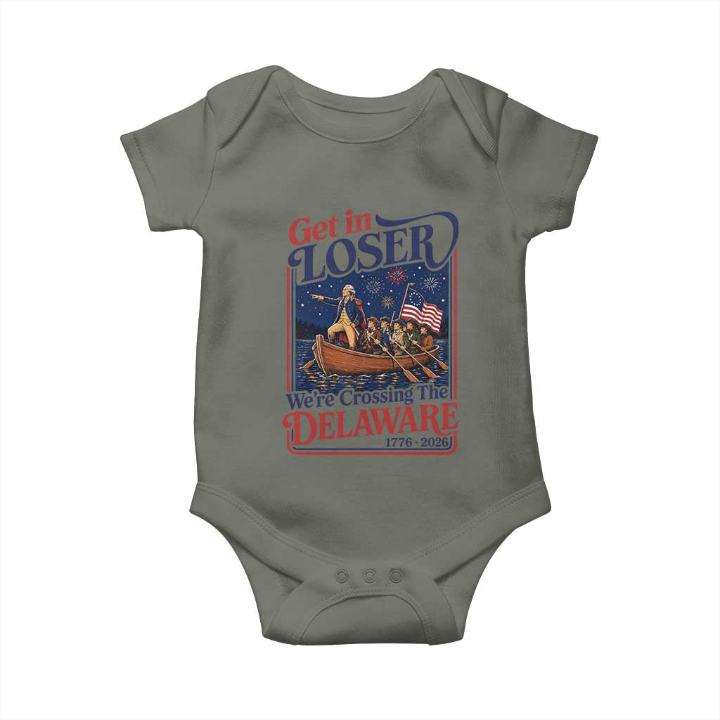 Get In Loser We're Crossing The Delaware 1776 to 2026 Retro Baby Onesie Funny George Washington Patriotic Fireworks Semiquincentennial