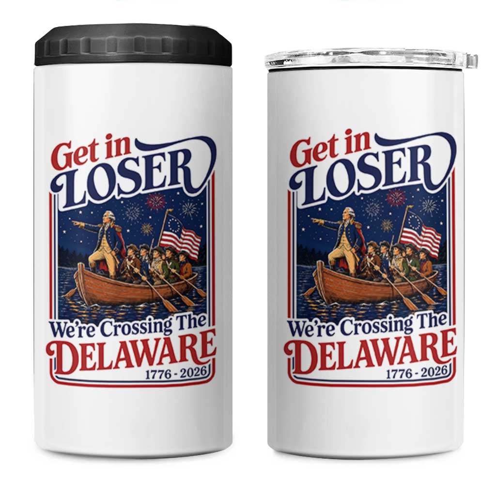 Get In Loser We're Crossing The Delaware 1776 to 2026 Retro 4 in 1 Can Cooler Tumbler Funny George Washington Patriotic Fireworks Semiquincentennial