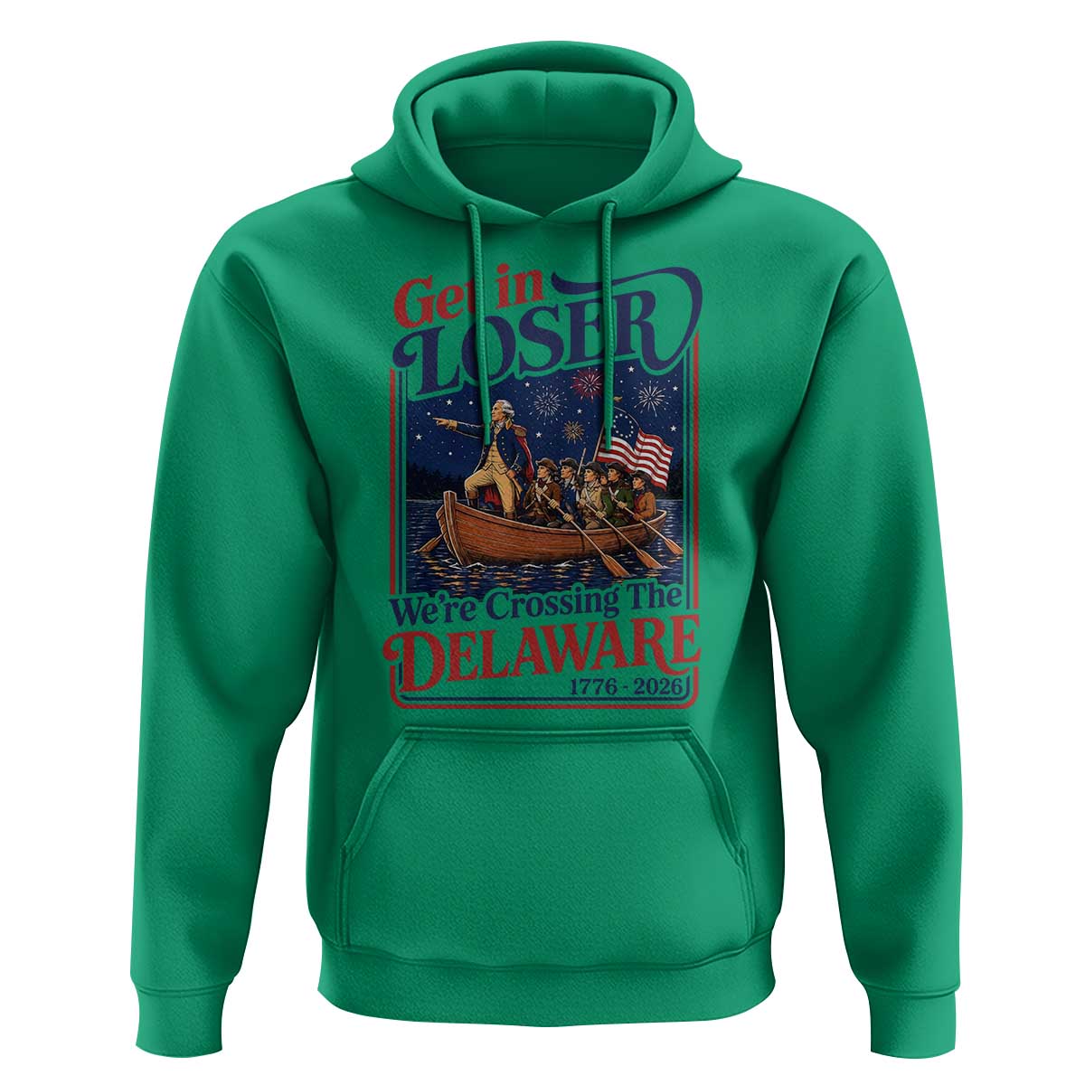 Get In Loser We're Crossing The Delaware 1776 to 2026 Retro Hoodie Funny George Washington Patriotic Fireworks Semiquincentennial