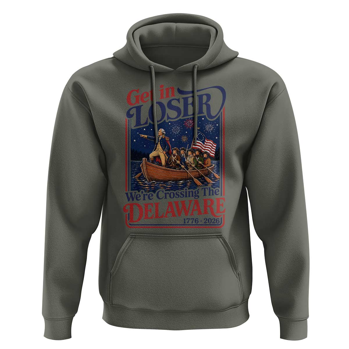 Get In Loser We're Crossing The Delaware 1776 to 2026 Retro Hoodie Funny George Washington Patriotic Fireworks Semiquincentennial