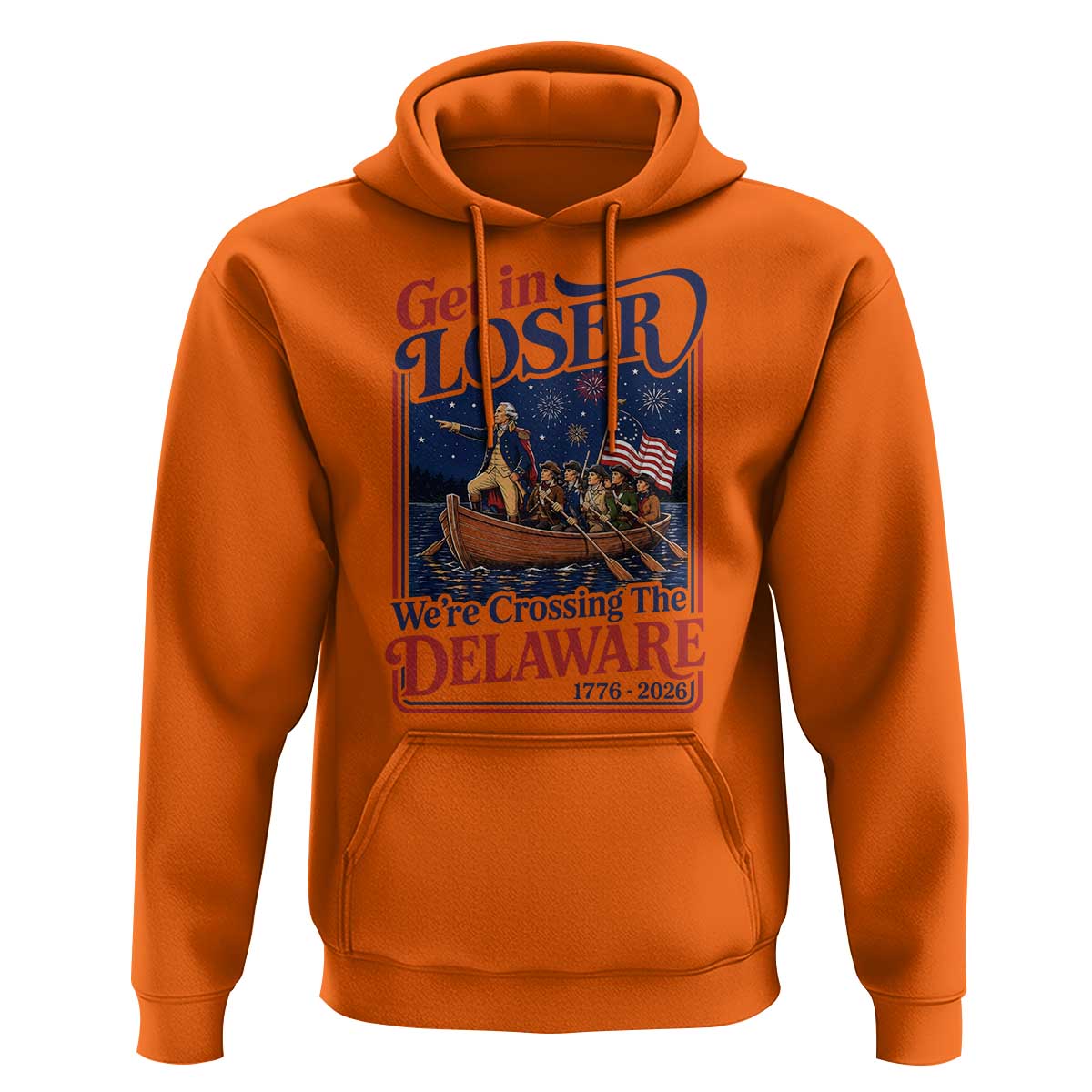 Get In Loser We're Crossing The Delaware 1776 to 2026 Retro Hoodie Funny George Washington Patriotic Fireworks Semiquincentennial