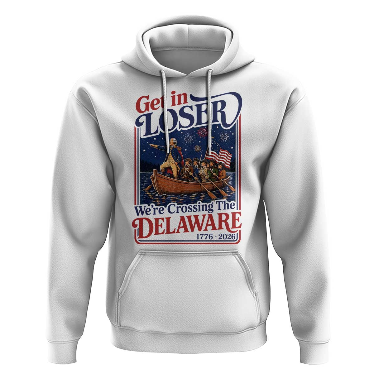 Get In Loser We're Crossing The Delaware 1776 to 2026 Retro Hoodie Funny George Washington Patriotic Fireworks Semiquincentennial