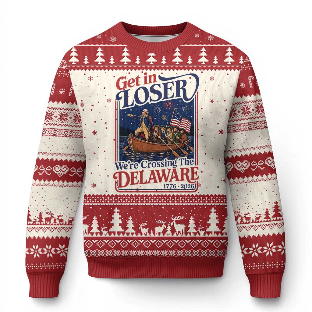 Get In Loser We're Crossing The Delaware 1776 to 2026 Retro Ugly Christmas Sweater Funny George Washington Patriotic Fireworks Semiquincentennial