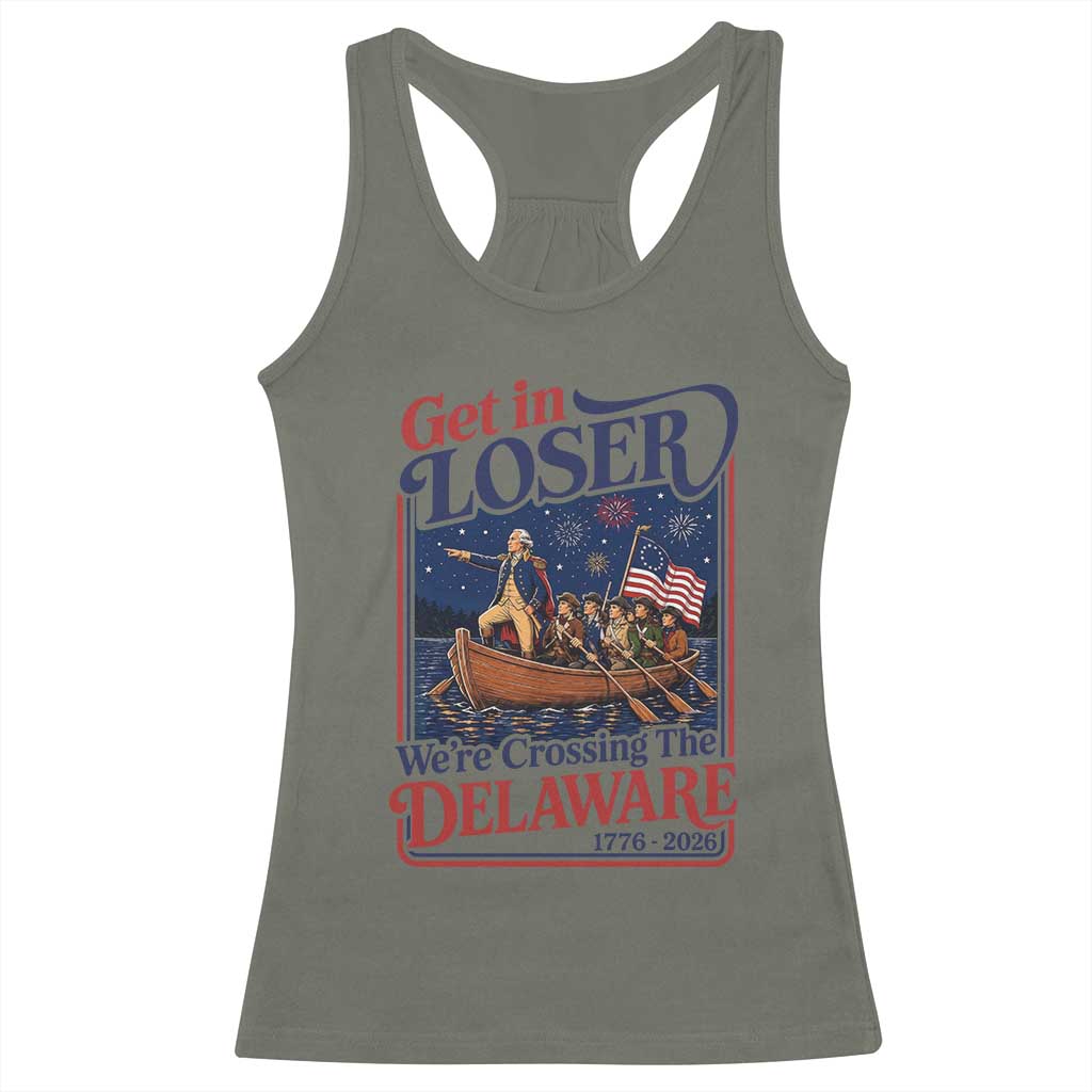 Get In Loser We're Crossing The Delaware 1776 to 2026 Retro Racerback Tank Top Funny George Washington Patriotic Fireworks Semiquincentennial