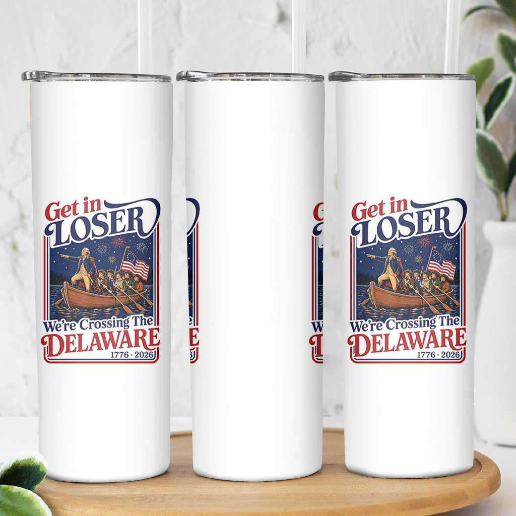 Get In Loser We're Crossing The Delaware 1776 to 2026 Retro Skinny Tumbler Funny George Washington Patriotic Fireworks Semiquincentennial