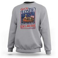 Get In Loser We're Crossing The Delaware 1776 to 2026 Retro Sweatshirt Funny George Washington Patriotic Fireworks Semiquincentennial
