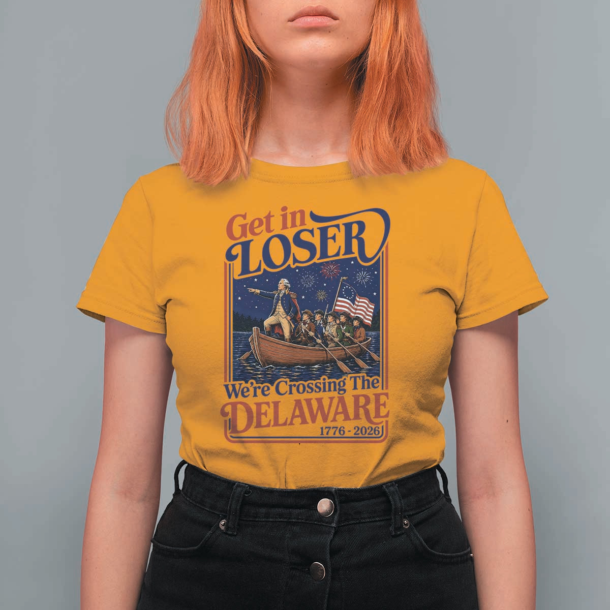 Get In Loser We're Crossing The Delaware 1776 to 2026 Retro T Shirt For Women Funny George Washington Patriotic Fireworks Semiquincentennial