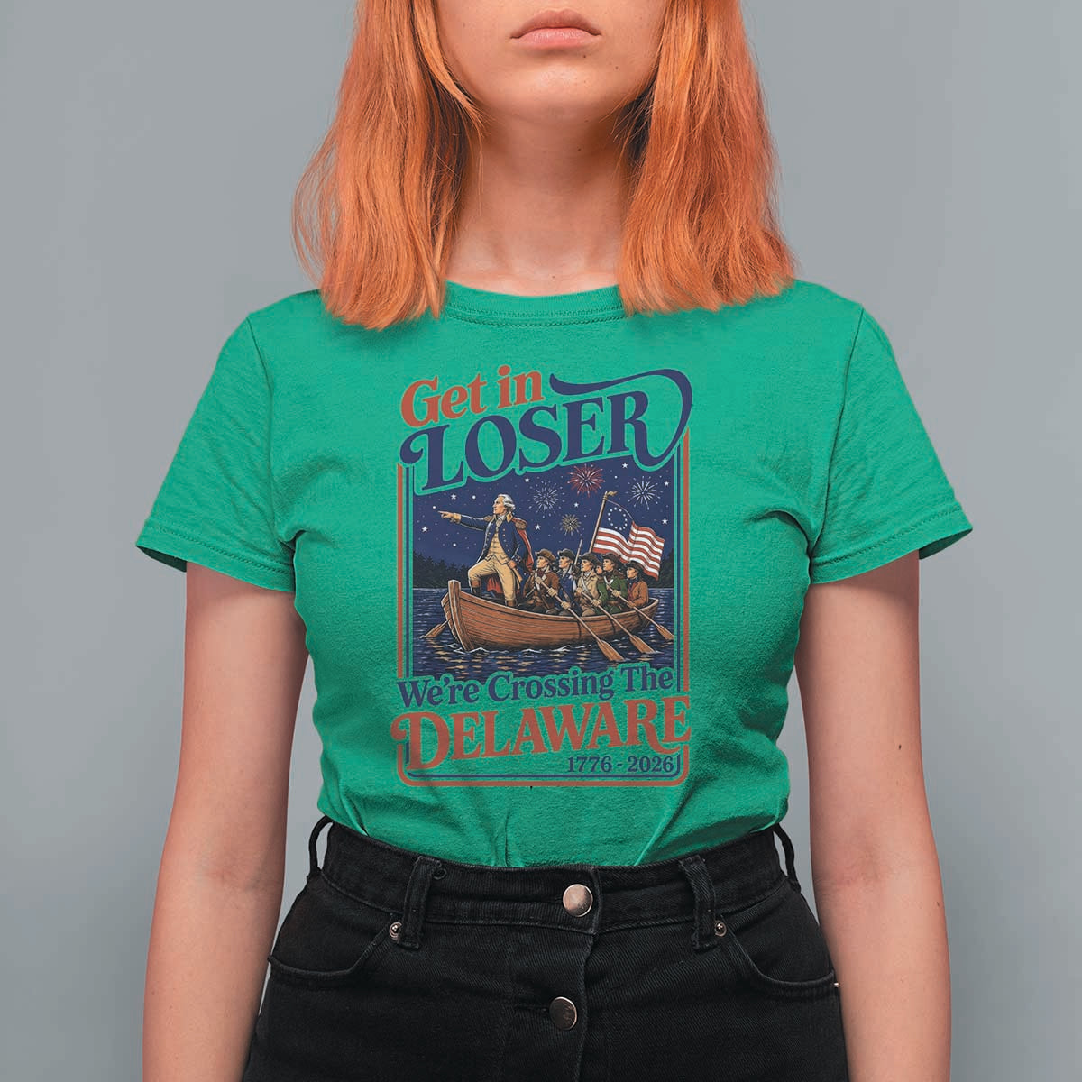 Get In Loser We're Crossing The Delaware 1776 to 2026 Retro T Shirt For Women Funny George Washington Patriotic Fireworks Semiquincentennial