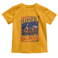 Get In Loser We're Crossing The Delaware 1776 to 2026 Retro Toddler T Shirt Funny George Washington Patriotic Fireworks Semiquincentennial