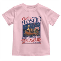 Get In Loser We're Crossing The Delaware 1776 to 2026 Retro Toddler T Shirt Funny George Washington Patriotic Fireworks Semiquincentennial